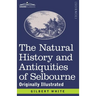 The Natural History and Antiquities of Selbourne: Originally Illustrated