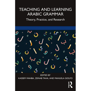 Teaching and Learning Arabic Grammar: Theory, Practice, and Research