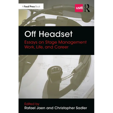 Off Headset: Essays on Stage Management Work, Life, and Career