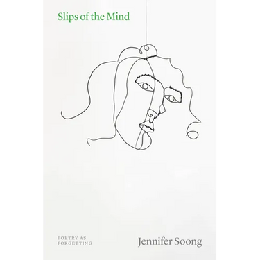 Slips of the Mind: Poetry as Forgetting