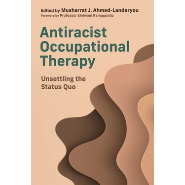 Antiracist Occupational Therapy: Unsettling the Status Quo
