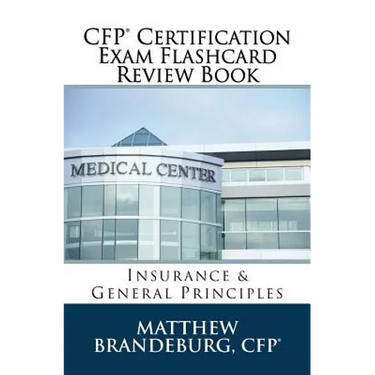 CFP Certification Exam Flashcard Review Book: Insurance & General Principles (2019 Edition)