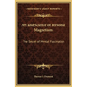 Art and Science of Personal Magnetism: The Secret of Mental Fascination