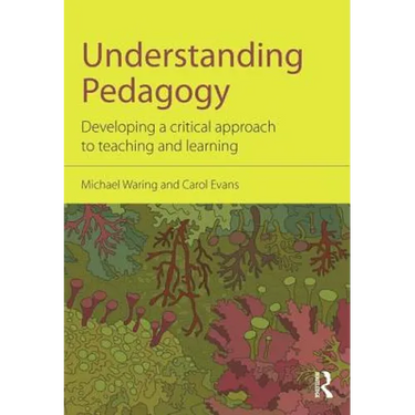 Understanding Pedagogy: Developing a Critical Approach to Teaching and Learning