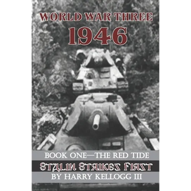 World War Three 1946 - Book One - The Red Tide - Stalin Strikes First: Stalin Strikes First