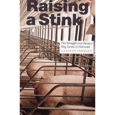 Raising a Stink: The Struggle Over Factory Hog Farms in Nebraska