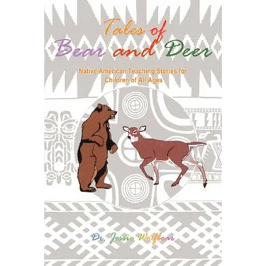Tales of Bear and Deer: Native American Teaching Stories for Children of All Ages
