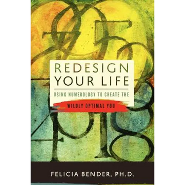 Redesign Your Life: Using Numerology to Create the Wildly Optimal You
