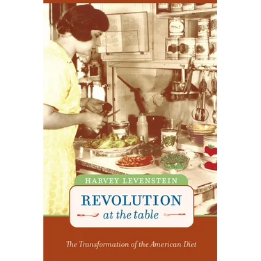 Revolution at the Table: The Transformation of the American Diet Volume 7