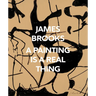 James Brooks: A Painting Is a Real Thing