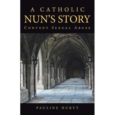 A Catholic Nun's Story: Convent Sexual Abuse
