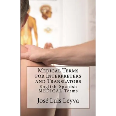 Medical Terms for Interpreters and Translators: English-Spanish Medical Terms