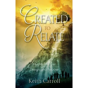 Created to Relate: Insights Into Our Design and Purpose