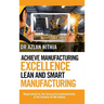 Achieve Manufacturing Excellence Lean and Smart Manufacturing: Requirement for the Successful Implementation of the Factory of the Future