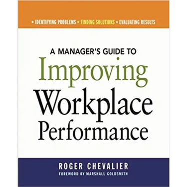 A Manager's Guide to Improving Workplace Performance