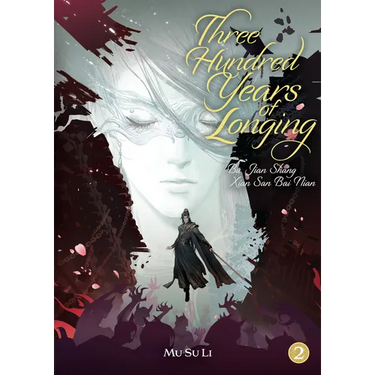 Three Hundred Years of Longing: Bu Jian Shang Xian San Bai Nian (Novel) Vol. 2