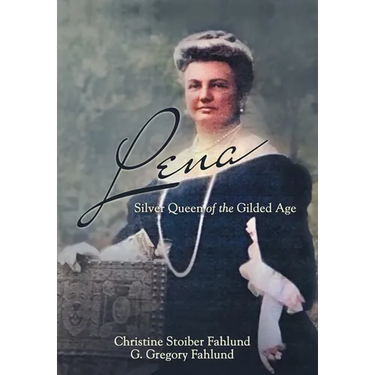 Lena: Silver Queen of the Gilded Age