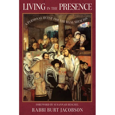 Living in the Presence: A Personal Quest for the Baal Shem Tov