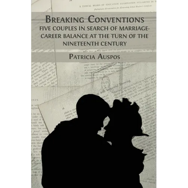 Breaking Conventions: Five Couples in Search of Marriage-Career Balance at the Turn of the 19th Century