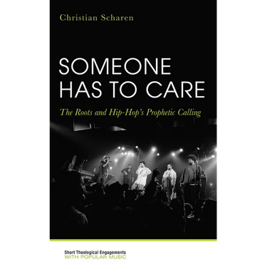 Someone Has to Care: The Roots and Hip-Hop's Prophetic Calling