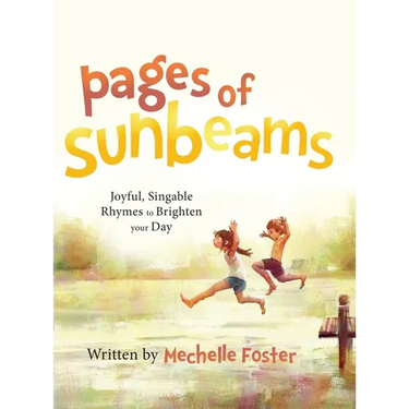 Pages of Sunbeams: Joyful, Singable Rhymes to Brighten your Day