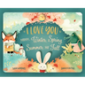 I Love You Through Winter, Spring, Summer, and Fall