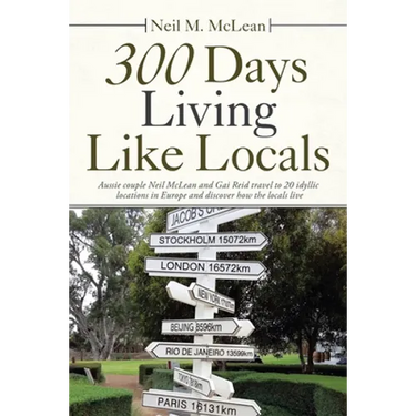 300 Days Living Like Locals: Aussie Couple Neil Mclean and Gai Reid Travel to 20 Idyllic Locations in Europe and Discover How the Locals Live