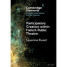 Participatory Creation within French Public Theatre