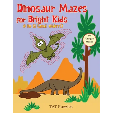 Dinosaur Mazes for Bright Kids: 8 to 12 (and older!)