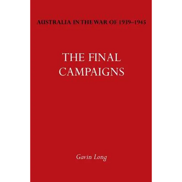 Australia in the War of 1939-1945 Vol. VII: The Final Campaigns