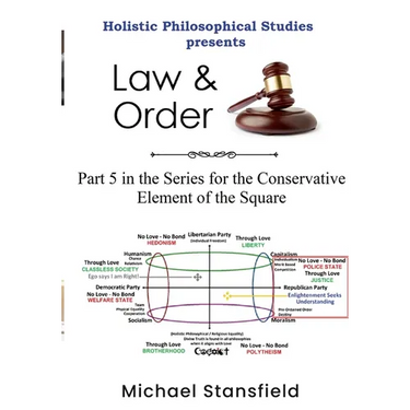 Holistic Philosophical Studies Presents Law & Order: Part 5 in the Series for the Conservative Element of the Square