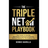 The Triple Net PlayBook: Your Guide to Owing Real Estate Investment Properties Without Paying for the Property Tax