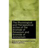 The Physiological and Therapeutical Action of the Bromide of Potassium and Bromide of Ammonium