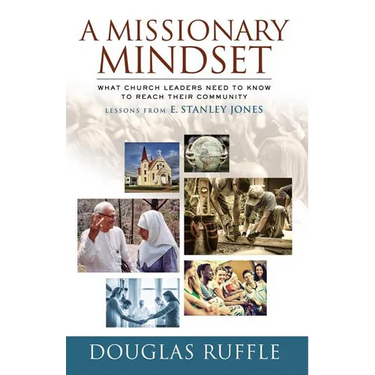 A Missionary Mindset: What Church Leaders Need to Know to Reach Their Communities