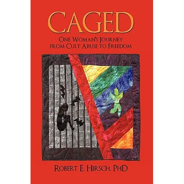 Caged: One Woman's Journey from Cult Abuse to Freedom