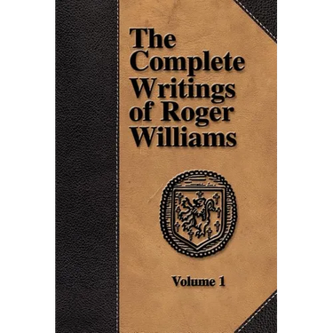 The Complete Writings of Roger Williams - Volume 1