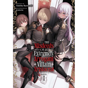 The Misdeeds of an Extremely Arrogant Villain Aristocrat (Light Novel) Vol. 1