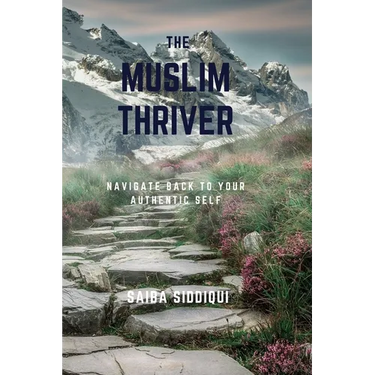 The Muslim Thriver: Navigate back to your authentic self