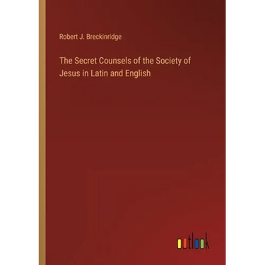 The Secret Counsels of the Society of Jesus in Latin and English