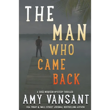 The Man Who Came Back: Mystery, action, romance and humor with Shee McQueen