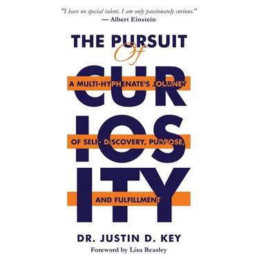 The Pursuit of Curiosity: A Multi-Hyphenate's Journey of Self-Discovery, Purpose, and Fulfillment