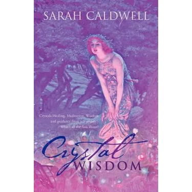 Crystal Wisdom: Crystals Healing, Meditation, Wisdom and Guidance from Our Angels - What's All the Fuss About?