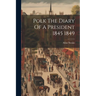 Polk The Diary Of A President 1845 1849