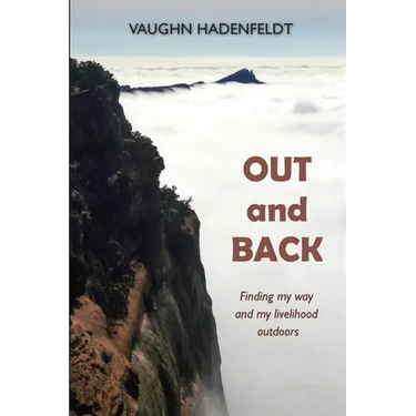 Out and Back: Finding my way and my livelihood outdoors