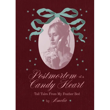 Postmortem of a Candy Heart: Tall Tales From My Feather Bed