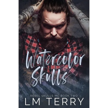 Watercolor Skulls: Rebel Skull MC Book Two