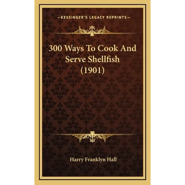 300 Ways To Cook And Serve Shellfish (1901)