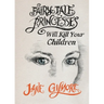 Fairy Tale Princesses Will Kill Your Children