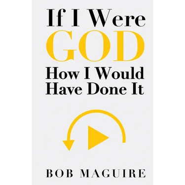 If I Were God: How I Would Have Done It