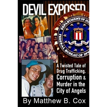 Devil Exposed: A Twisted Tale of Drug Trafficking, Corruption & Murder in the City of Angels